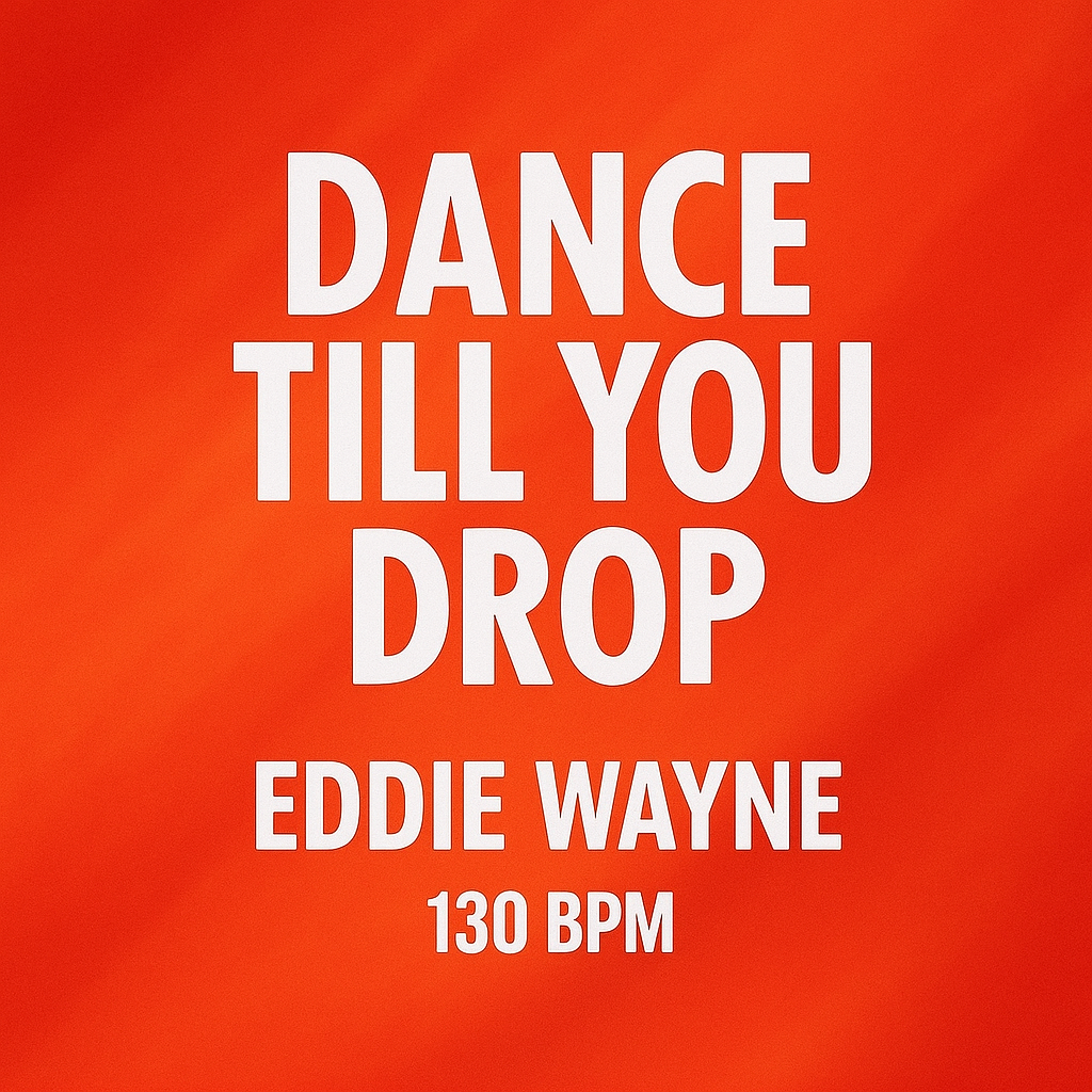 Dance Till You Drop - (130 BPM)