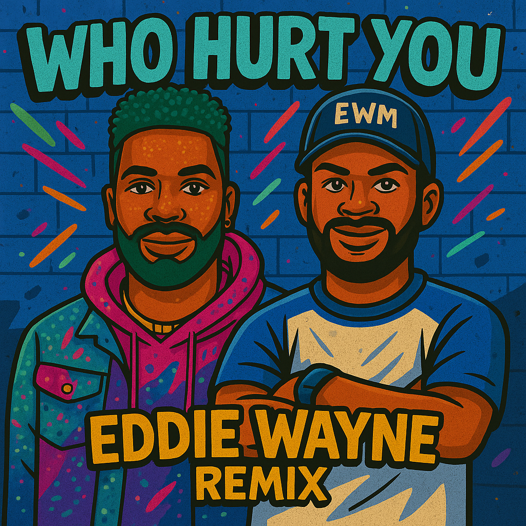 WHO HURT YOU EDDIE WAYNE REMIX - (130 BPM)